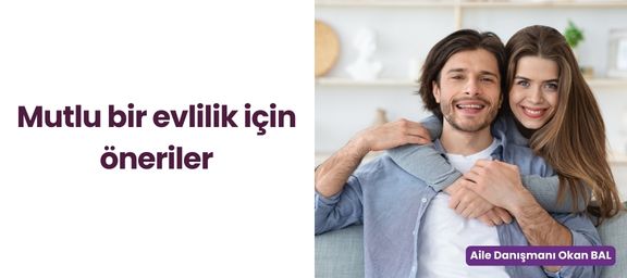 Mutlu evlilik için öneriler